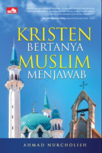 Kristen Bertanya, Muslim Menjawab