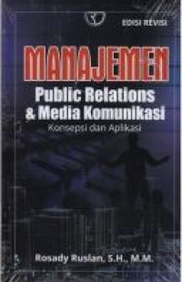 Manajemen Public Relations dan Media Komunikasi: Konsepsi dan Aplikasi