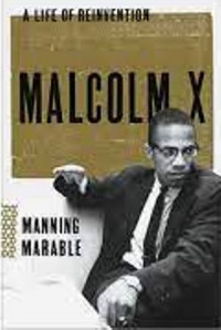 Malcolm X Alife Of Reinvention; Manning Marable