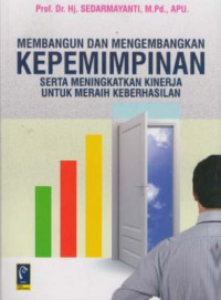 Membangun dan Mengembangkan Kepemimpinan Serta Meningkatkan Kinerja untuk Meraih Keberhasilan