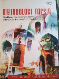 Metodologi Tafsir: Kajian Komprehensif Metode Para Ahli Tafsir