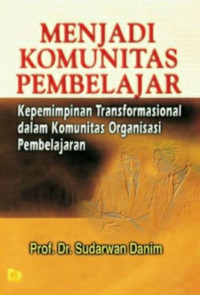 Menjadi Komunitas Pembelajar: Kepemimpinan Transformasional dalam komunitas Organisasi Pembelajaran