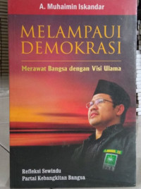 Melampaui Demokrasi: Merawat Bangsa Dengan Visi Ulama: Refleksi  Sewindu Partai Kebangkitan Bangsa