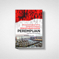 Memperjuangkan  Suara Perempuan di Parlemen: Pengaturan Kuota Perempuan Pada Masa Pasca Reformasi.