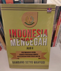 Indonesia Mencegah : Pertimbangan Hukum, Senjata Pencegahan Korupsi Oleh Kejaksaan Bidang Perdata dan Tun