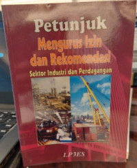 Petunjuk Mengurus Izin dan Rekomendasi : Sektor industri dan Perdagangan