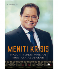 Meniti Krisis: Naluri Kepemimpinan Mustafa Abu Bakar