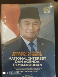 Menyerap Aspirasi Menciptakan Solusi National Interest Dan Agenda Pembangunan: Kiprah Tahun kedua Wakil Ketua DPR RI Bidang Industri Dan Pembangunan Dr. ( H.C.) Rachmat Gobel