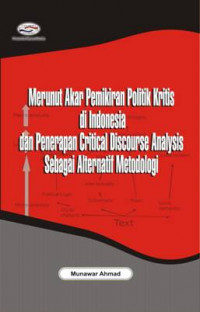 Merunut Akar Pemikiran Politik Kritis Di Indonesia & Penerapan Critical Discourse Analysis Sebagai Alternatif Metodologi