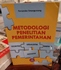 Metodologi Penelitian Pemerintahan : Teoritik - Legislatik - Empirik - Inovatif