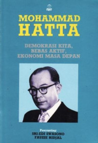 Mohammad Hatta: Demokrasi Kita, Bebas Aktif, Ekonomi Masa Depan