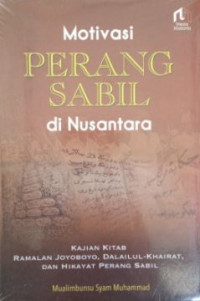 Motivasi Perang Sabil di Nusantara: Kajian Kitab Ramalan Joyoboyo, Dalailul-Khairat, dan Hikayat Perang Sabil