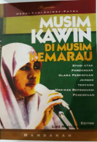 Musim Kawin Di Musim Kemarau: Studi Atas Pandangan Ulama Perempuan Jember Tentang Hak-Hak Reproduksi Perempuan