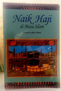 Naik Haji Di Masa Silam Tahun 1482-1890 jilid 1