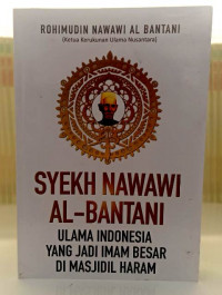 Syeikh Nawawi Al-Bantani : Ulama Indonesia Yang Jadi Imam Besar Di Masjidil Haram