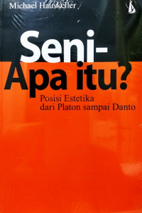 Seni-Apa itu?: Posisi Estetika dari Platon samapi Danto