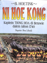 Ni Hoe Kong: Kapitein Tiong Hoa Di Batawie Dalam Tahon 1740