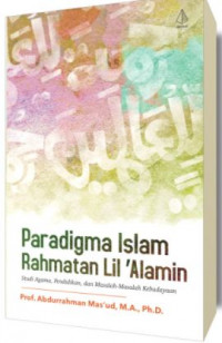 Paradigma Islam Rahmatan Lil'Alamin: Studi Agama, Pendidikan dan Masalah-Masalah Kebudayaan