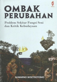 Ombak Perubahan: Problem Sekitar Fungsi Seni dan Kritik Kebudayaan