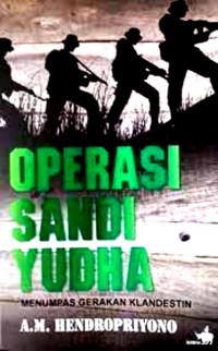 Operasi Sandi Yudha: Menumpas Gerakan Klandestin