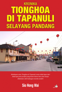 Kronika Tionghoa di Tapanuli – Selayang Pandang