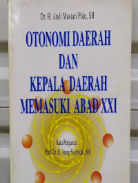 Otonomi Daerah & Kepala Daerah Memasuki Abad XXI
