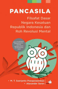Pancasila: Filsafat Dasar Negara Kesatuan Republik Indonesia & Roh Revolusi Mental
