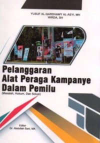Pelanggaran Alat Peraga Kampanye dalam Pemilu (Masalah, Hukum dan Solusi)