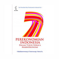 Perekonomian Indonesia Dalam Tujuh Neraca Makroekonomi: Seri Penerbitan Buku Perekonomian Indonesia No. 1