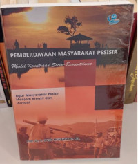 Pemberdayaan Masyarakat Pesisir : Model Kemitraan Socio - Ecocentris, Agar Masyarakat Pesisir Menjadi Kreatif dan Inovatif