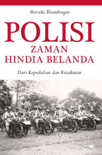 Polisi Zaman Hindia Belanda: Dari Kepedulian & Ketakutan