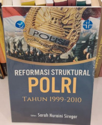 Reformasi Struktural Polri Tahun 1999-2010