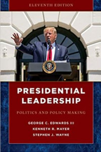 Presidential Leadership: Politics and Policy Making