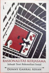 Rasionalitas Kerjasama: Sebuah Teori Rekonsiliasi Sosial