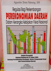 Regulasi Bagi Perkembangan Perekonomian daerah Dalam Kerangka Kebijakan Fiskal  Nasional