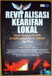 Revitalisasi Kearifan Lokal: Studi Resolusi Konflik di Kalimantan Barat, Maluku dan Poso