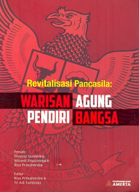 Revitalisasi Pancasila: Warisan Agung Pendiri Bangsa