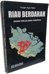 Riau Berdarah: Kisah Perjalanan Hidupku