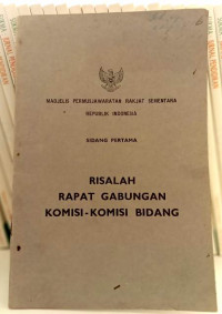 Madjelis Permusjawaratan rakjat Sementara Republik Indonesia Sidang Pertama : Risalah Rapat Gabungan Komisi-Komisi Bidang