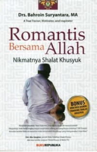 Romantis Bersama Allah : Nikmatnya Shalat Khusyuk