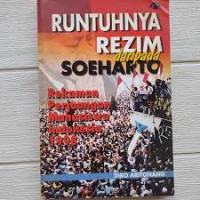 Runtuhnya Rezim Dari Pada Soeharto: Rekaman Perjuangan Mahasiswa Indonesia 1998