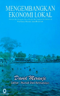 Mengembangkan Ekonomi Lokal: (Belajar dari Ponggok, Desa Mandiri dan Inspiratif di Indonesia) Konsep, Model, dan Praktek