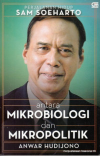 Perjalanan Hidup Sam Soeharto; Antara Mikrobiologi & Mikropolitik