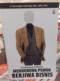 Pembangunan Daerah Mendorong Pemda Berjiwa Bisnis