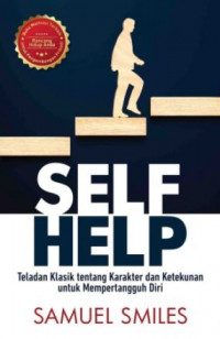Self Help: Teladan Klasik tentang Karakter dan Ketekunan untuk Mempertangguh Diri