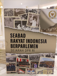 Seabad Rakyat Indonesia Berparlemen: Sejarah DPR RI