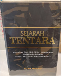 Sejarah Tentara : Munculnya Bibit-Bibit Militer di Indonesia Masa Hindia Belanda Sampai Awal Kemerdekaan Indonesia