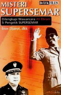 Misteri Supersemar : Dilengkapi  Wawancara Ali Ebram Si Pengetik Supersemar