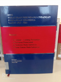 Seri Peraturan Perundang-Undangan Perbankan Indonesia Tahun 1953-2003 Jilid 1