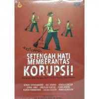 Setengah Hati Memberantas Korupsi ( Kumpulan Opini Kompas Staff ICW Era Presiden Joko Widodo)